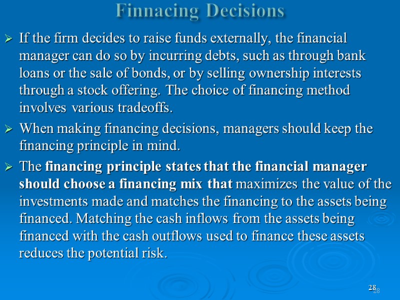 28 Finnacing Decisions  If the firm decides to raise funds externally, the financial